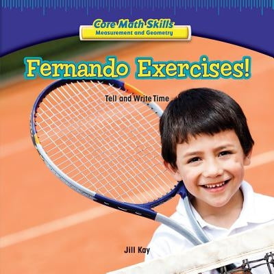 Fernando Exercises!: Tell and Write Time by Kay, Jill