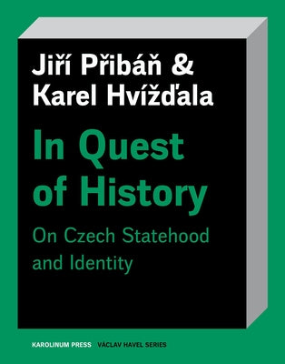 In Quest of History: On Czech Statehood and Identity by Pribán, Jirí