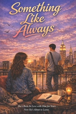 Something Like Always: A Novel of Friendship, Hidden Love, and the Courage to Say It Out Loud by Calloway, M. J.