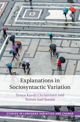 Explanations in Sociosyntactic Variation by Christensen, Tanya Karoli