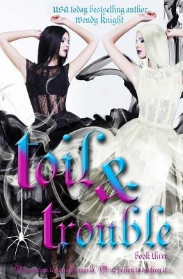 Toil & Trouble by Knight, Wendy