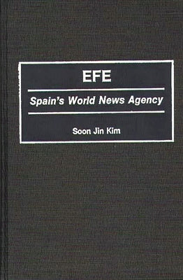 Efe: Spain's World News Agency by Kim, Soon Jin