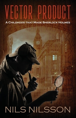 Vector Product: A Childhood that Made Sherlock Holmes by Nilsson, Nils