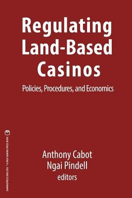 Regulating Land-Based Casinos: Policies, Procedures, and Economics by Pindell, Ngai