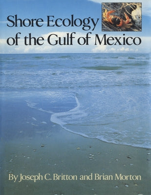 Shore Ecology of the Gulf of Mexico by Britton, Joseph C.