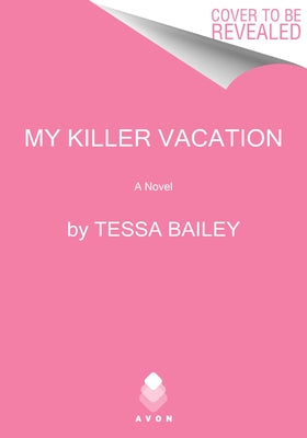 My Killer Vacation by Bailey, Tessa
