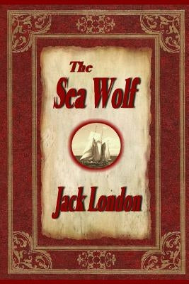 The Sea Wolf by London, Jack
