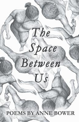The Space Between Us by Bower, Anne