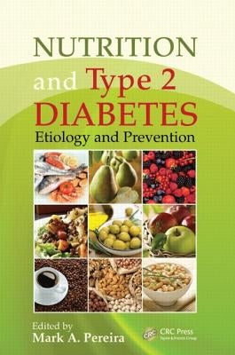 Nutrition and Type 2 Diabetes: Etiology and Prevention by Pereira, Mark a.