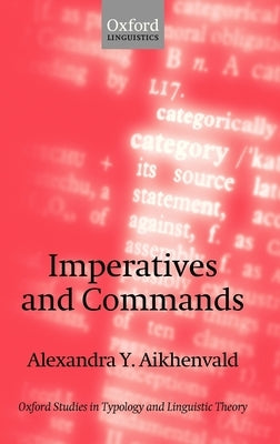 Imperatives and Commands by Aikhenvald, Alexandra Y.