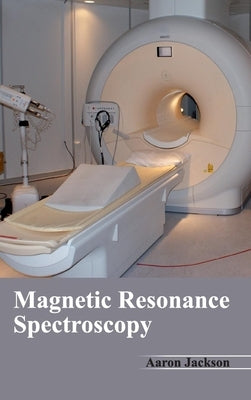 Magnetic Resonance Spectroscopy by Jackson, Aaron