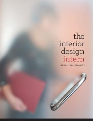 The Interior Design Intern by Nussbaumer, Linda L.