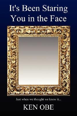 It's Been Staring You in the Face by Obe, Ken