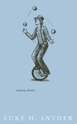 Runaway Clowns by Snyder, Luke H.