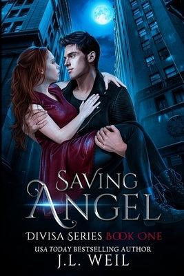 Saving Angel (A Divisa Novel) by Weil, J. L.