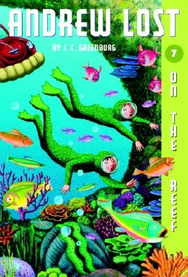 Andrew Lost #7: On the Reef by Greenburg, J. C.