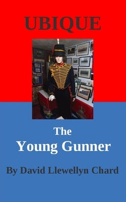 Ubique: The Young Gunner by Chard, David Llewellyn