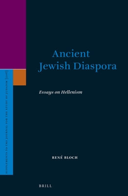 Ancient Jewish Diaspora: Essays on Hellenism by Bloch, René