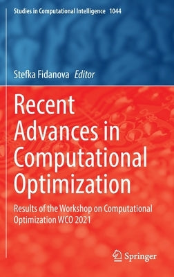 Recent Advances in Computational Optimization: Results of the Workshop on Computational Optimization Wco 2021 by Fidanova, Stefka