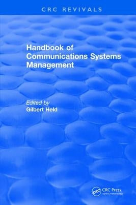 Handbook of Communications Systems Management: 1999 Edition by Held, Gilbert