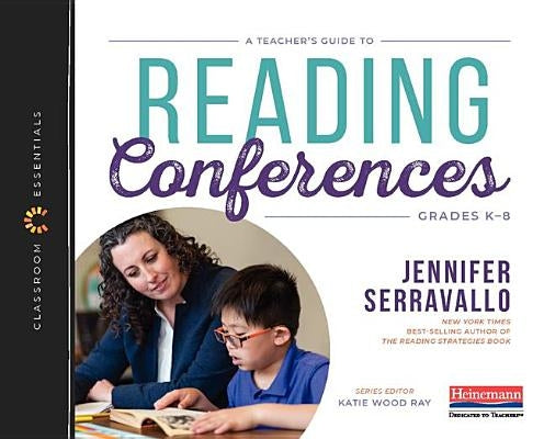 A Teacher's Guide to Reading Conferences: The Classroom Essentials Series by Serravallo, Jennifer