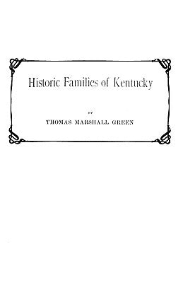 Historic Families of Kentucky by Green, Thomas Marshall