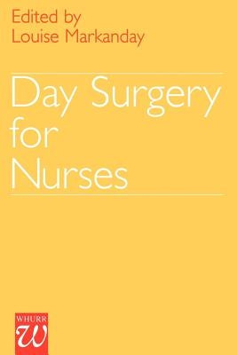 Day Surgery for Nurses by Markanday, Louise