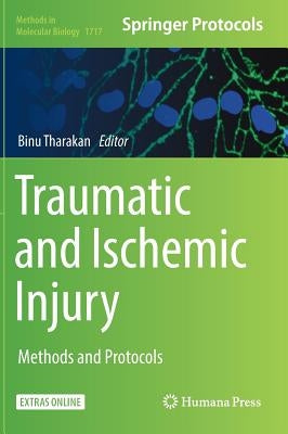 Traumatic and Ischemic Injury: Methods and Protocols [With Online Access] by Tharakan, Binu