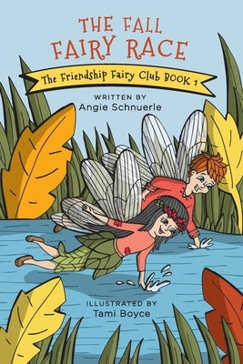 The Fall Fairy Race: The Friendship Fairy Club Book 1 by Boyce, Tami