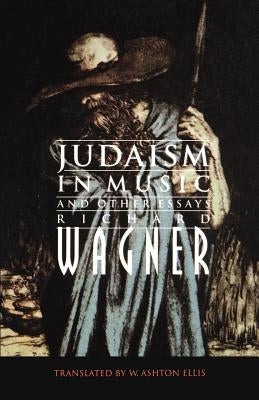 Judaism in Music and Other Essays by Wagner, Richard