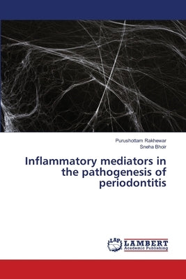 Inflammatory mediators in the pathogenesis of periodontitis by Rakhewar, Purushottam