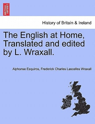 The English at Home, Translated and edited by L. Wraxall. by Esquiros, Alphonse