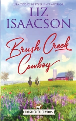 Brush Creek Cowboy: Christian Contemporary Western Romance by Isaacson, Liz