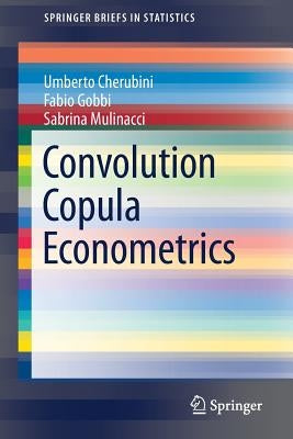 Convolution Copula Econometrics by Cherubini, Umberto
