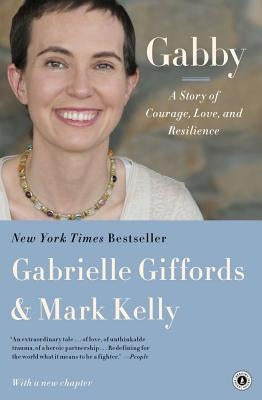 Gabby: A Story of Courage, Love, and Resilience by Giffords, Gabrielle