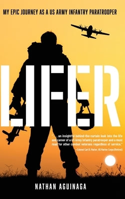 Lifer: My Epic Journey as a US Army Infantry Paratrooper by Aguinaga, Nathan