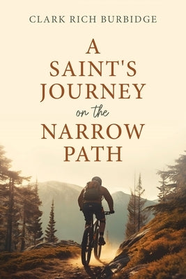 A Saint's Journey on the Narrow Path by Burbidge, Clark