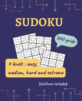 SUDOKU for adults: Easy, Medium, Hard & Extreme 300 puzzles with instructions and solutions. by Smartstudies