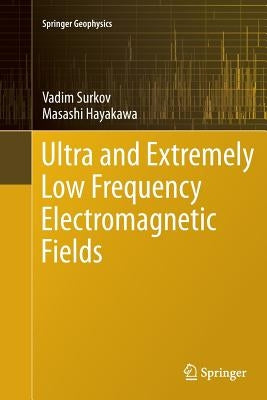 Ultra and Extremely Low Frequency Electromagnetic Fields by Surkov, Vadim