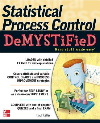 Statistical Process Control Demystified by Keller, Paul