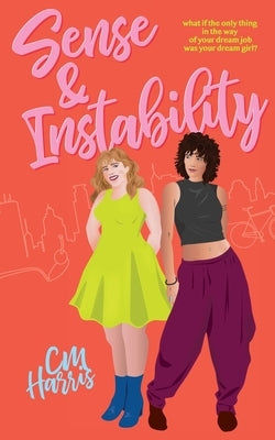Sense And Instability: An enemies-to-lovers sapphic romance by Harris, CM