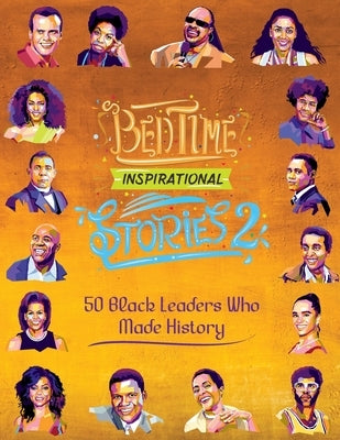 Bedtime Inspirational Stories - 50 Black Leaders who Made History: Black History Book for Kids by Amber, L. a.