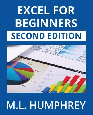 Excel for Beginners: Second Edition by Humphrey, M. L.