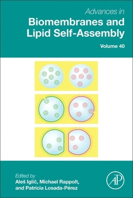 Advances in Biomembranes and Lipid Self-Assembly: Volume 40 by Iglič︎, Ales