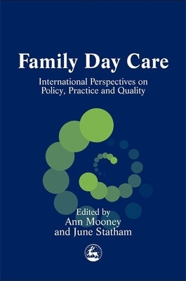 Family Day Care: International Perspectives on Policy, Practice and Quality by Mooney, Ann