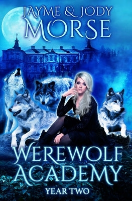 Werewolf Academy: Year Two by Morse, Jody