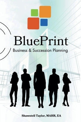 BluePrint Business & Succession Planning by Taylor Mahr Ea, Shawntell