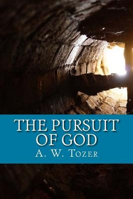 The Pursuit of God by Tozer, A. W.