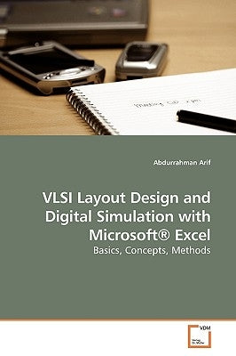 VLSI Layout Design and Digital Simulation with Microsoft(R) Excel by Arif, Abdurrahman