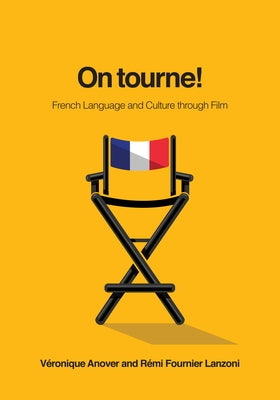 On Tourne!: French Language and Culture Through Film by Anover, Véronique